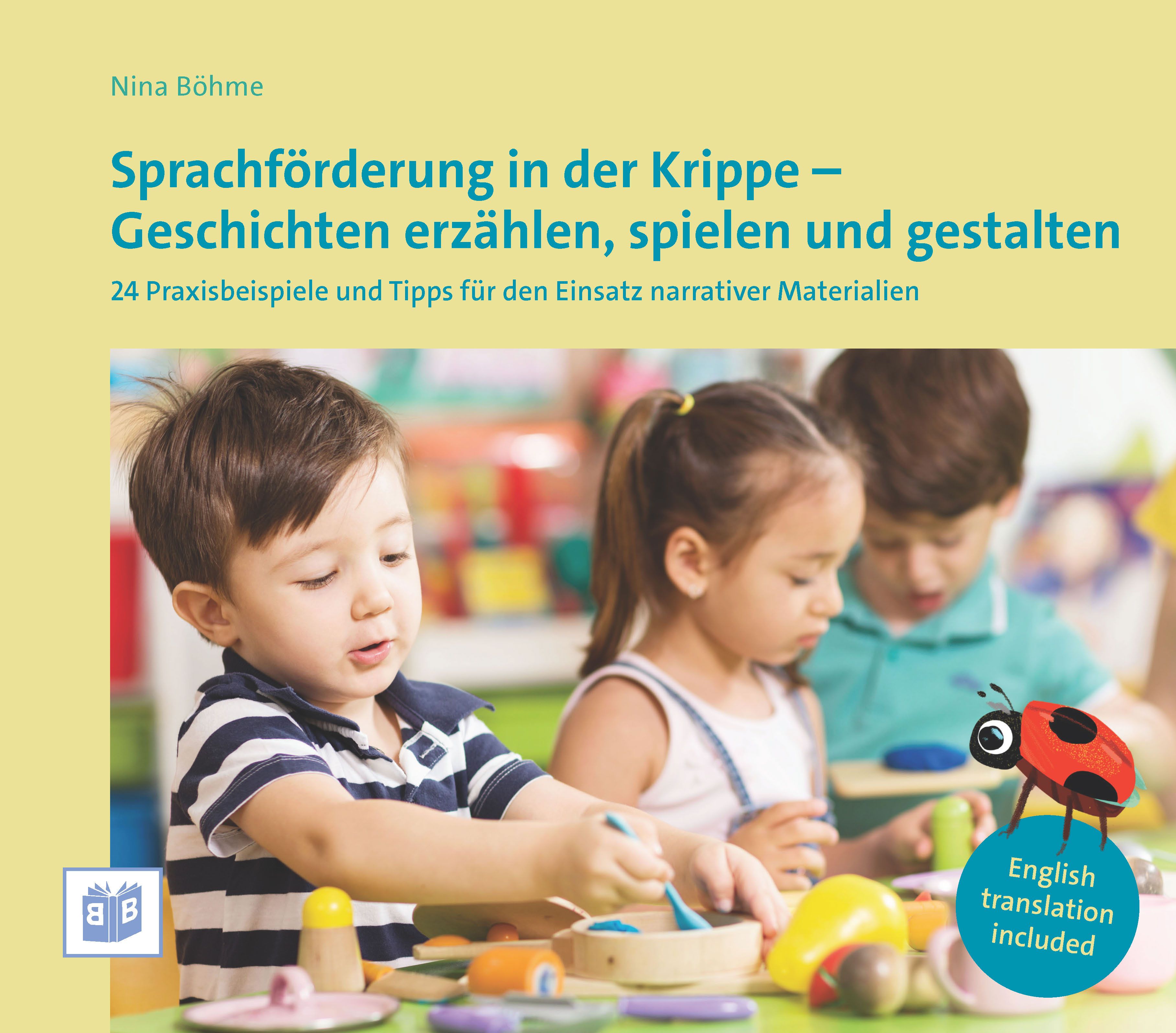 Sprachförderung in der Krippe Geschichten erzählen spielen und gestalten